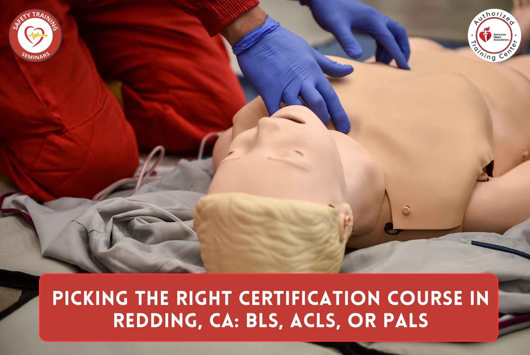 Picking the Right Certification Course in Redding, CA: BLS, ACLS, or PALS