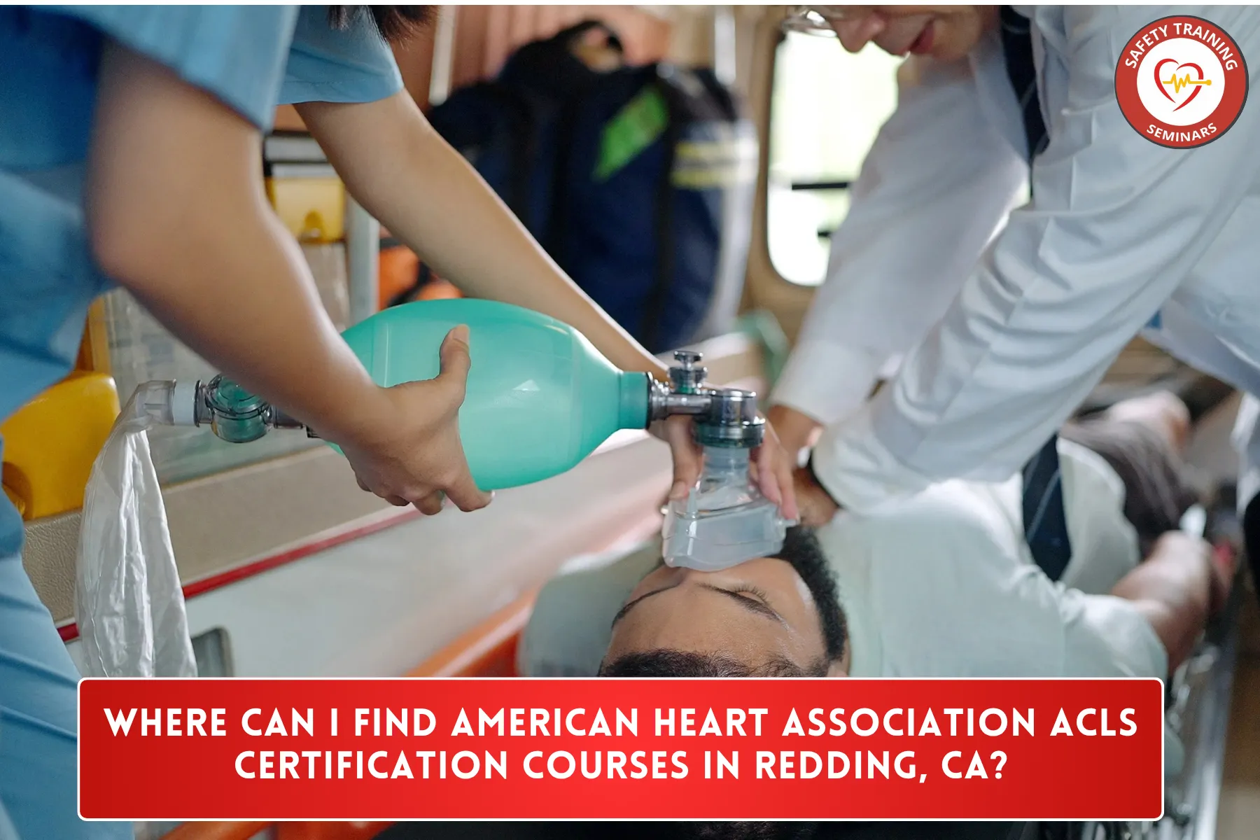 Where Can I Find American Heart Association ACLS Certification Courses in Redding, CA?